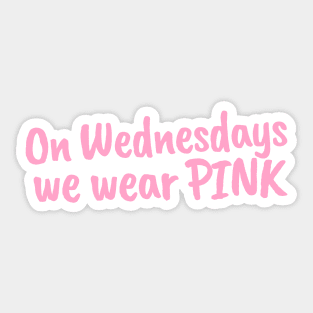 On Wednesdays, We wear PINK Sticker